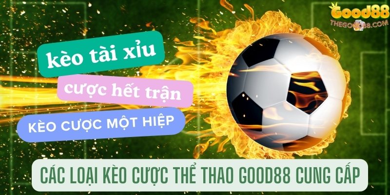 các loại kèo cược thể thao mà Good88 cung cấp