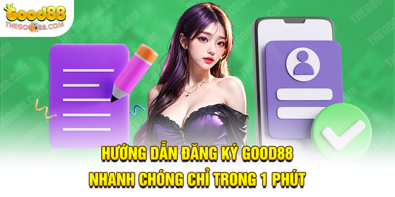 Hướng dẫn đăng ký Good88 nhanh chóng