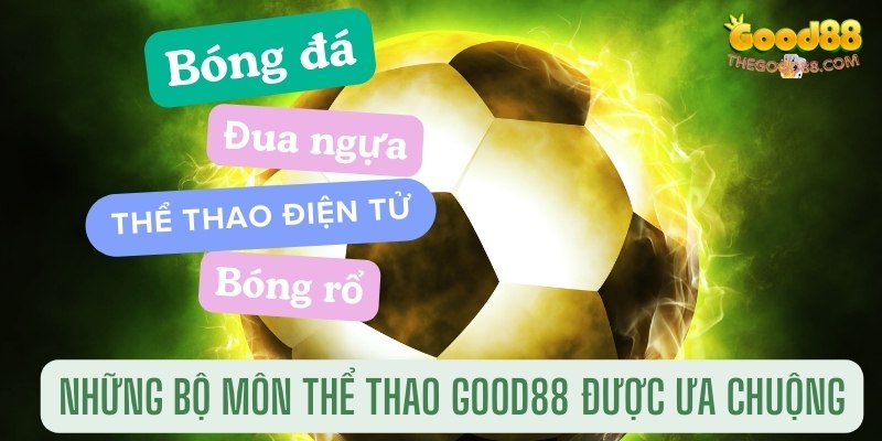 Những bộ môn thể thao Good88 được ưa chuộng